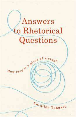 Answers to Rhetorical Questions - Caroline Taggart