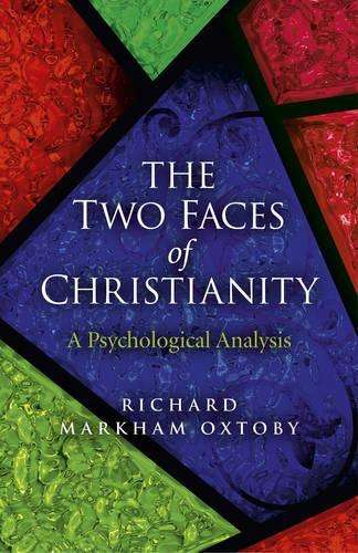 The Two Faces of Christianity - Richard Markham Oxtoby