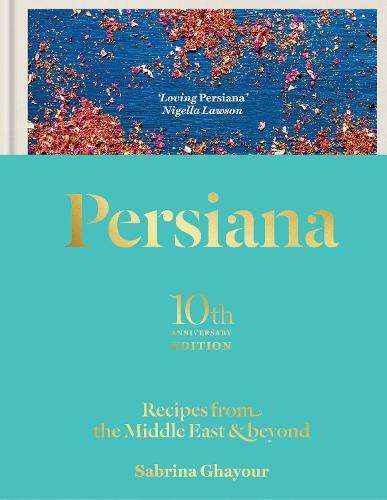 Persiana: Recipes from the Middle East & Beyond: The special gold-em - Sabrina Ghayour