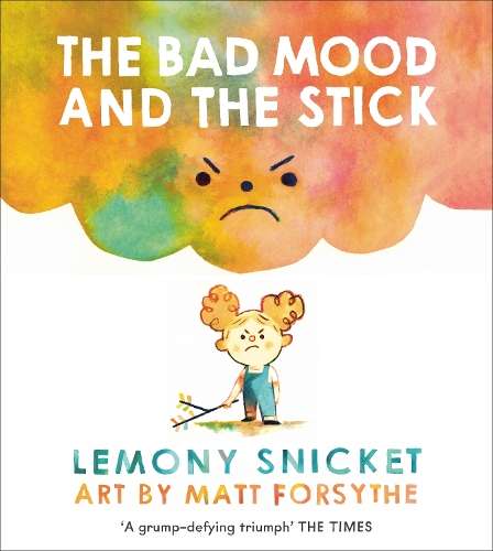 The Bad Mood and the Stick - Lemony Snicket