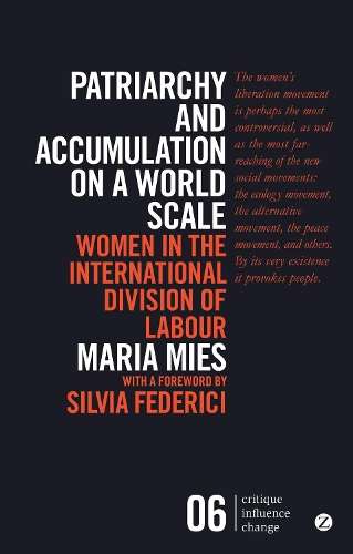 Patriarchy and Accumulation on a World Scale: Women in the Internati - Maria Mies