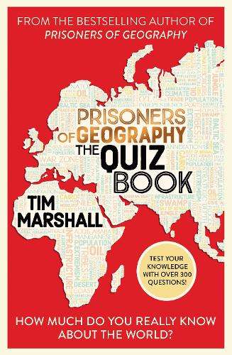 Prisoners of Geography The Quiz Book: How Much Do You Really Know Ab - MARSHALL, TIM