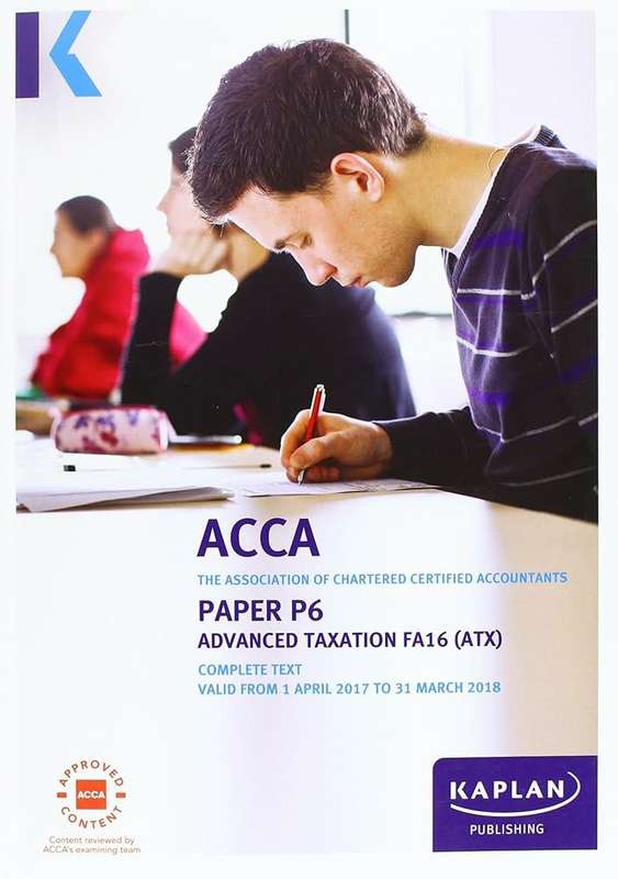 ACCA P6 Advanced Taxation FA2016 - Complete Text - KAPLAN