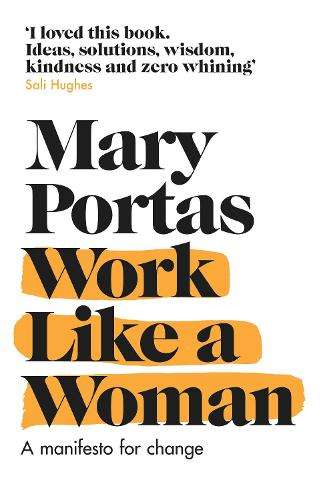 Work Like a Woman: A Manifesto For Change - Mary Portas