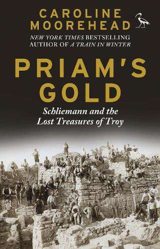 Priam's Gold - Caroline Moorehead