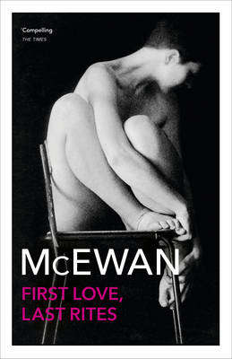 First Love Last Rites - Ian McEwan