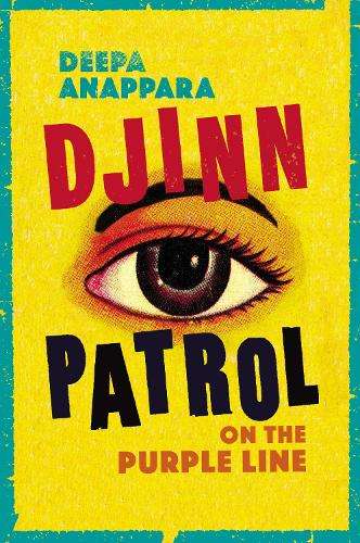 Djinn Patrol on the Purple Line: LONGLISTED FOR THE WOMENâS PRIZE  - Deepa Anappara