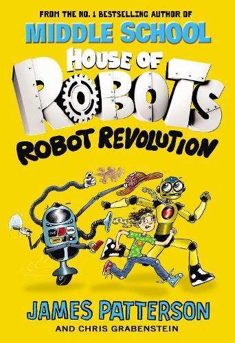 House of Robots: Robot Revolution - James Patterson