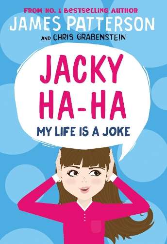 Jacky Ha-Ha: My Life is a Joke - James Patterson