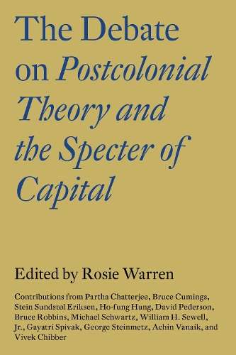 The Debate on Postcolonial Theory and the Spectre of Capital - Vivek Chibber