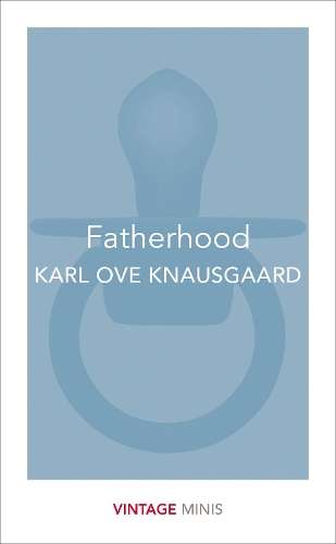Fatherhood - Karl Ove Knausgaard