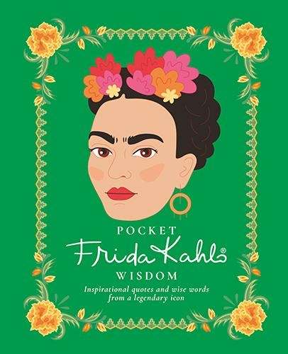 Pocket Frida Kahlo Wisdom: Inspirational Quotes and Wise Words From  - Hardie Grant Books