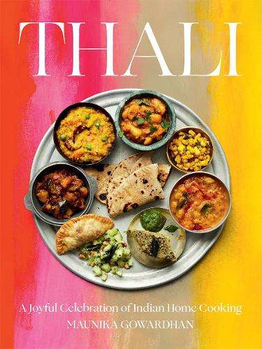 Thali (The Times Bestseller): A Joyful Celebration of Indian Home Co - Maunika Gowardhan