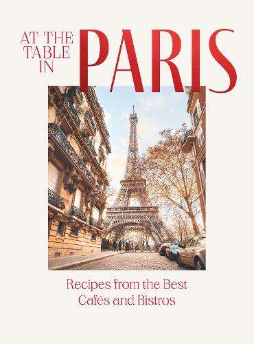At the Table in Paris: Recipes from the Best CafÃ©s and Bistros - Jan Thorbecke Verlag