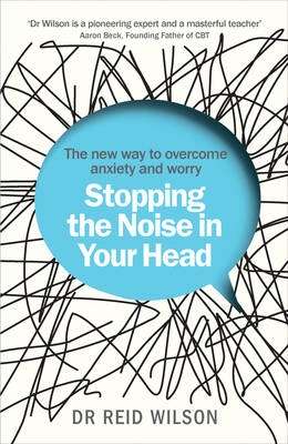 Stopping the Noise in Your Head - Reid Wilson