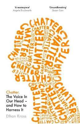 Chatter: The Voice in Our Head and How to Harness It - Ethan Kross