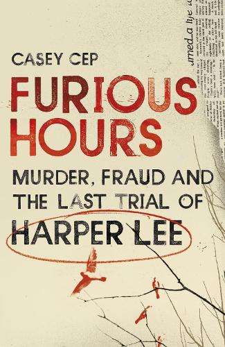 Furious Hours - Casey Cep