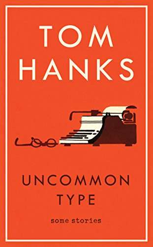 Uncommon Type - Tom Hanks