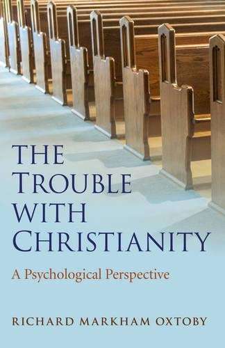 The Trouble with Christianity - Richard Markham Oxtoby