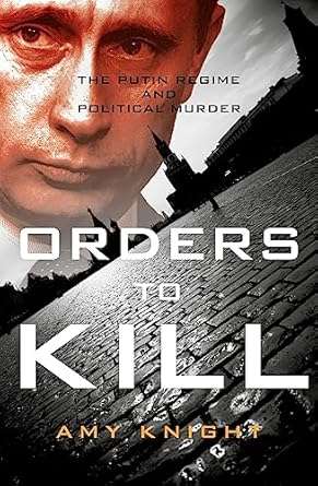 ORDERS TO KILL PUTIN REGIME - KNIGHT,A