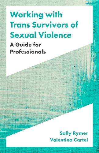 Working with Trans Survivors of Sexual Violence - Sally Rymer
