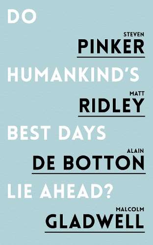 Do Humankind's Best Days Lie Ahead? - Steven Pinker