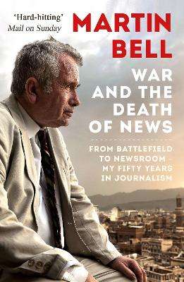 War and the Death of News - Martin Bell