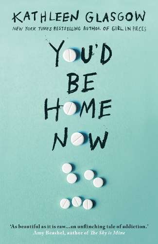 You'd Be Home Now: From the bestselling author of TikTok sensation G - Kathleen Glasgow