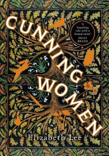 Cunning Women: A feminist tale of forbidden love after the witch tri - Elizabeth Lee