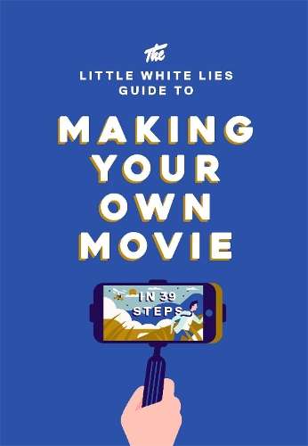 The Little White Lies Guide to Making Your Own Movie - Little Lies