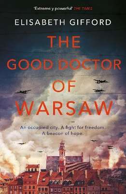 Good Doctor of Warsaw, The - Elisabeth Gifford