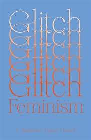 Glitch Feminism: A Manifesto - Legacy Russell