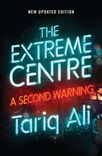 The Extreme Centre - Tariq Ali