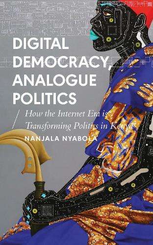 Digital Democracy Analogue Politics - Nanjala Nyabola