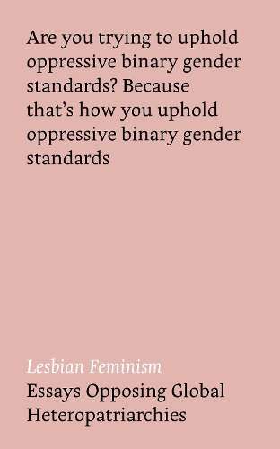 Lesbian Feminism: Essays Opposing Global Heteropatriarchies - Niharika Banerjea