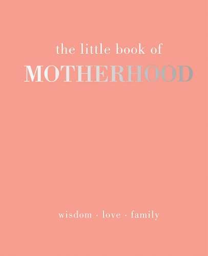 The Little Book of Motherhood - Alison Davies
