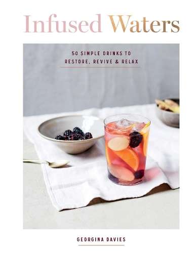 \Infused Waters: 50 Simple Drinks to Restore - N"