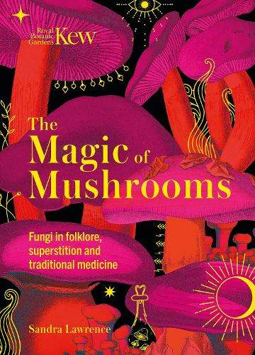 \Kew - The Magic of Mushrooms: Fungi in folklore - N"