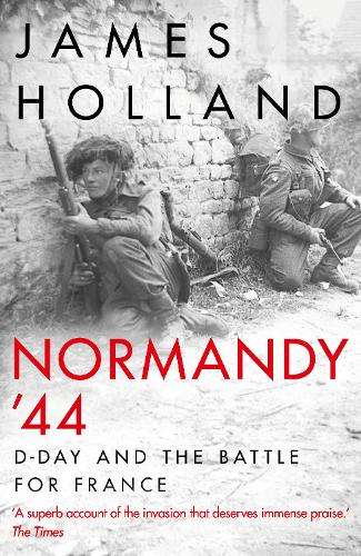 Normandy `44 - James Holland