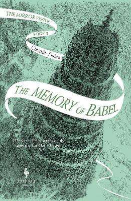 Memory of Babel, The: Book 3 of The Mirror Visitor Quartet - Christelle Dabos