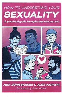 How to Understand Your Sexuality: A Practical Guide for Exploring Wh - Meg-John Barker