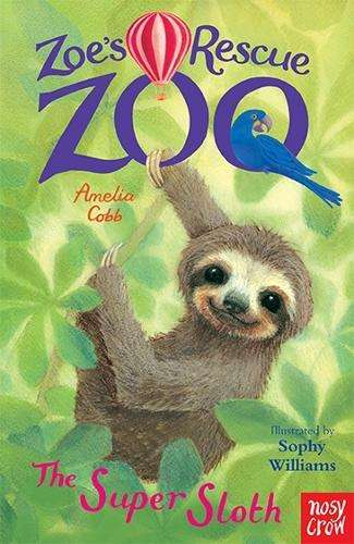 Zoe's Rescue Zoo: The Super Sloth - Amelia Cobb
