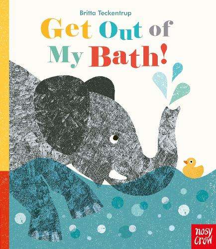 Get Out Of My Bath! - Britta Teckentrup