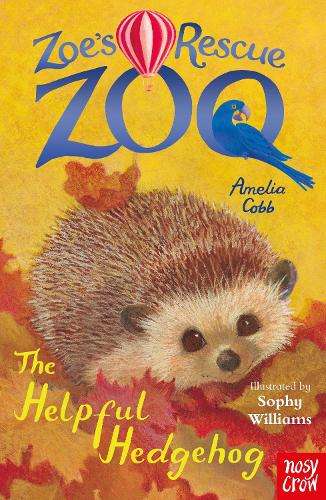 Zoe's Rescue Zoo: The Helpful Hedgehog - Sophy Williams