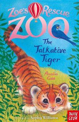 Zoe's Rescue Zoo: The Talkative Tiger - Sophy Williams