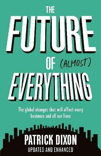 The Future of Almost Everything - Patrick Dixon