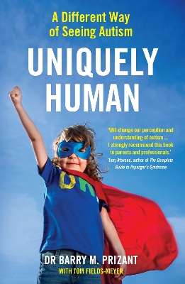 Uniquely Human: A Different Way of Seeing Autism - Barry M. Prizant