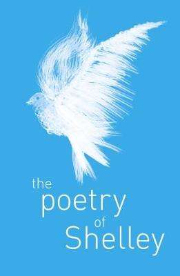 The Poetry of Percy Shelley - Percy Bysshe Shelley