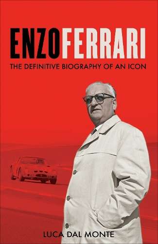 Enzo Ferrari: The definitive biography of an icon - Luca Dal Monte