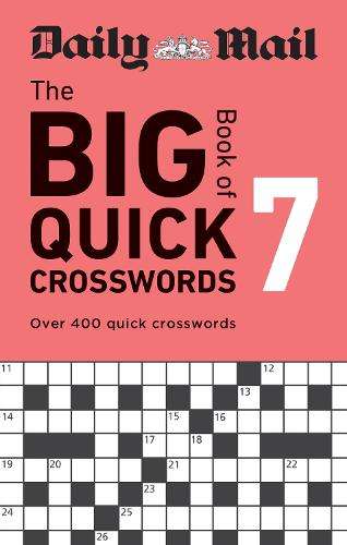 Daily Mail Big Book of Quick Crosswords Volume 7: Over 400 quick cro - Daily Mail
